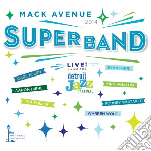 Mack Avenue Superband - Live From The Detroit Jazz Festival 2014 cd musicale di Mack Avenue Superband