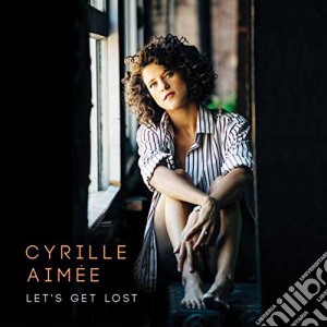 Cyrille Aimee - Let's Get Lost cd musicale di Cyrille Aimee