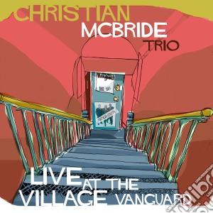 Christian Mcbride - Live At The Village Vanguard cd musicale di Christian Mcbride