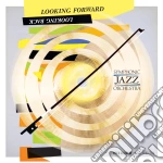 Symphonic Jazz Orchestra - Looking Forward, Looking Back cd