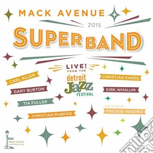 Mack Avenue Superband - Live From The Detroit Jazz Festival 2015 cd musicale di Mack Avenue Superband