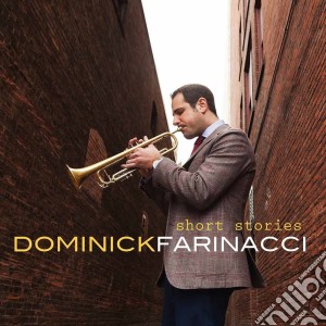 Dominick Farinacci - Short Stories cd musicale di Dominick Farinacci