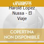 Harold Lopez Nussa - El Viaje cd musicale di Harold Lopez Nussa