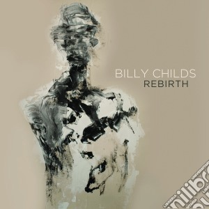 Billy Childs - Rebirth cd musicale di Billy Childs