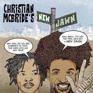 Christian Mcbride'S New Jawn - Christian Mcbride'S New Jawn cd musicale di Christian Mcbride'S New Jawn