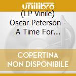 (LP Vinile) Oscar Peterson - A Time For Love [180Gram Blue Vinyl] (3 Lp) vinile