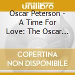 Oscar Peterson - A Time For Love: The Oscar Peterson Quartet - Live In Helsinki, 1987 (2 Cd) cd