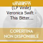 (LP Vinile) Veronica Swift - This Bitter Earth (2 Lp) lp vinile