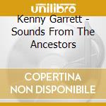 Kenny Garrett - Sounds From The Ancestors cd