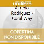 Alfredo Rodriguez - Coral Way cd musicale