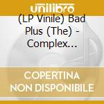(LP Vinile) Bad Plus (The) - Complex Emotions (Translucent Cobalt Blue Vinyl) vinile