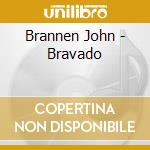 Brannen John - Bravado cd