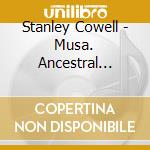 Stanley Cowell - Musa. Ancestral Streams cd