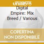 Digital Empire: Mix Breed / Various cd