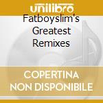 Fatboyslim's Greatest Remixes cd