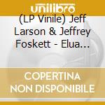 (LP Vinile) Jeff Larson & Jeffrey Foskett - Elua Aloha