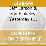 Jeff Larson & John Blakeley - Yesterday's Dream