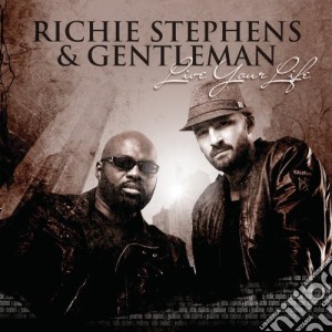 Richie Stephens & Gentleman - Live Your Live cd musicale di Richie Stephens & Gentleman