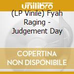 (LP Vinile) Fyah Raging - Judgement Day lp vinile di Fyah Raging