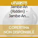 Jambe-An (Riddim) - Jambe-An (Riddim) cd