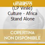 (LP Vinile) Culture - Africa Stand Alone vinile