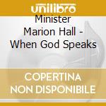Minister Marion Hall - When God Speaks cd musicale di Minister Marion Hall