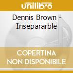 Dennis Brown - Insepararble cd