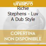 Richie Stephens - Luv A Dub Style cd