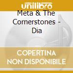 Meta & The Cornerstones - Dia cd musicale
