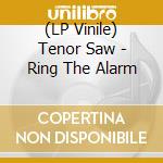 (LP Vinile) Tenor Saw - Ring The Alarm vinile