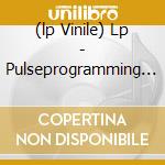 (lp Vinile) Lp - Pulseprogramming - 2 Of 2 In 1000 lp vinile di PULSEPROGRAMMING