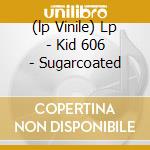 (lp Vinile) Lp - Kid 606 - Sugarcoated lp vinile di KID 606