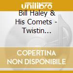 Bill Haley & His Comets - Twistin Knights At The Round Table cd