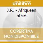 J.R. - Afriqueen Stare cd