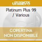 Platinum Plus 99 / Various cd