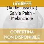 (Audiocassetta) Salvia Palth - Melanchole cd