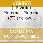 (LP Vinile) Momma - Momma (7'') (Yellow Colored Vinyl, Limited) vinile