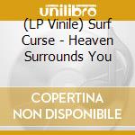 (LP Vinile) Surf Curse - Heaven Surrounds You vinile