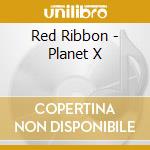 Red Ribbon - Planet X cd