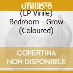 (LP Vinile) Bedroom - Grow (Coloured) vinile