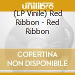 (LP Vinile) Red Ribbon - Red Ribbon vinile