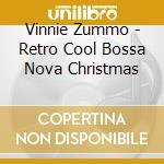 Vinnie Zummo - Retro Cool Bossa Nova Christmas cd