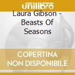 Laura Gibson - Beasts Of Seasons cd musicale di Laura Gibson