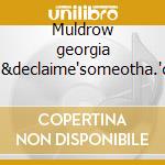 Muldrow georgia a.&declaime'someotha.'cd cd