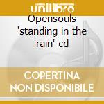 Opensouls 'standing in the rain' cd cd