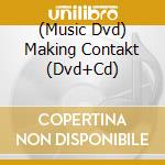 (Music Dvd) Making Contakt (Dvd+Cd) cd musicale di Artisti Vari