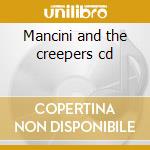 Mancini and the creepers cd cd musicale di Mancini and the cree