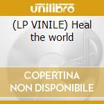 (LP VINILE) Heal the world lp vinile di Daniel Bortz