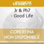 Jr & Ph7 - Good Life cd