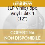 (LP Vinile) Bpc Vinyl Edits 1 (12") vinile